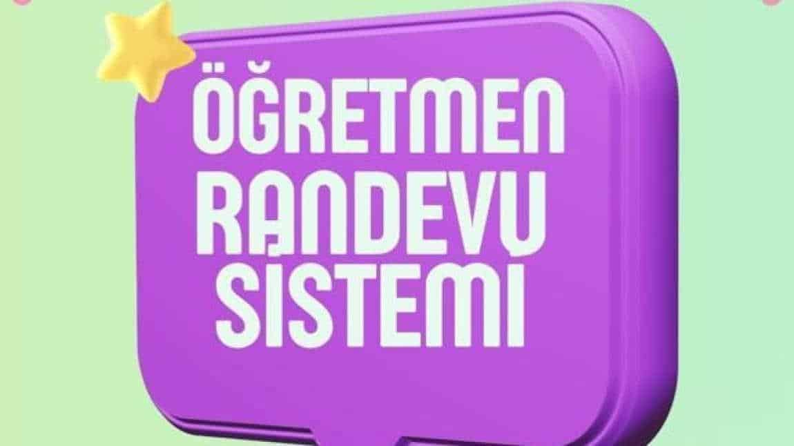 OKULUMUZDA RANDEVU SİSTEMİ İLE ÖĞRETMEN VELİ GÖRÜŞMELERİ AKTİF EDİLMİŞTİR.